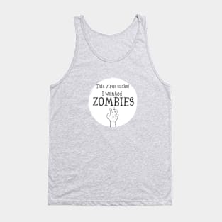 This virus sucks. I wanted Zombies Tank Top